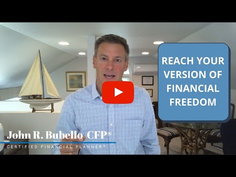 John Bubello CFP® discusses Working Toward Financial Freedom
